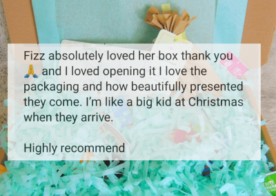 Review of box. Fizz loved her box thank you. I loved the packaging and how beautifully presented they come.